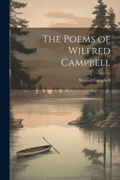The Poems Of Wilfred Campbell