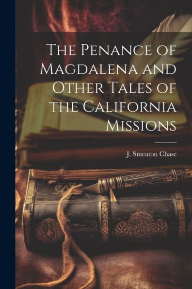 The Penance Of Magdalena And Other Tales Of The California Missions