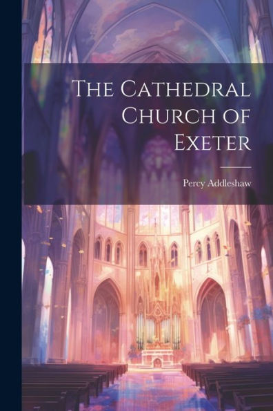 The Cathedral Church Of Exeter