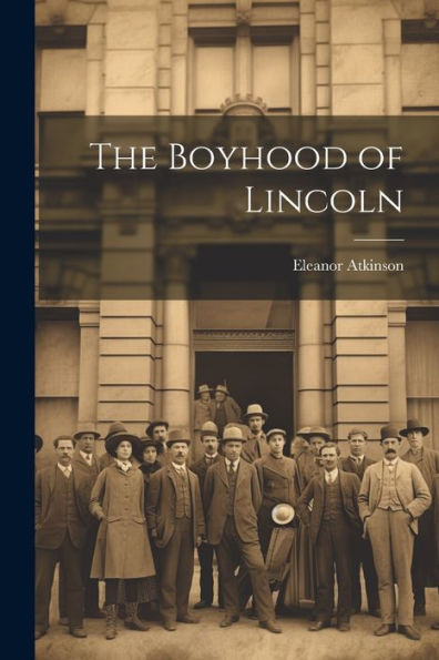 The Boyhood Of Lincoln - 9781021979308