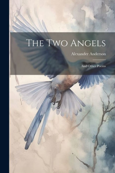 The Two Angels: And Other Poems