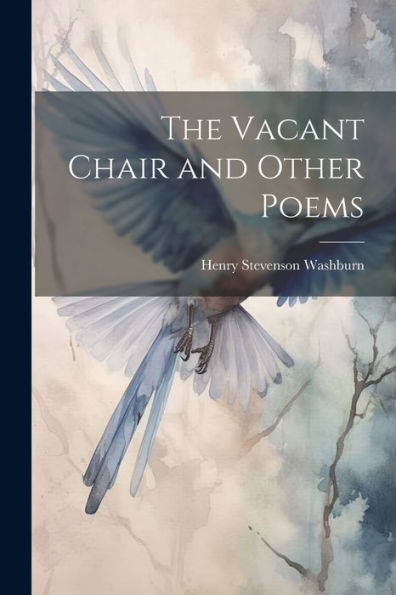 The Vacant Chair And Other Poems