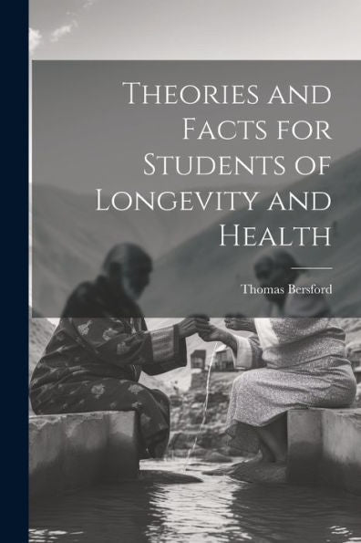 Theories And Facts For Students Of Longevity And Health