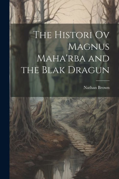 The Histori Ov Magnus Maha'Rba And The Blak Dragun
