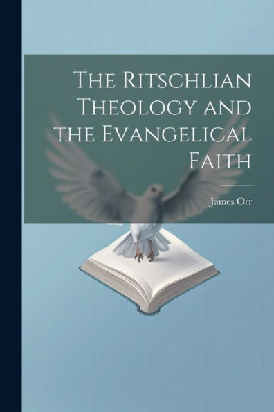 The Ritschlian Theology And The Evangelical Faith