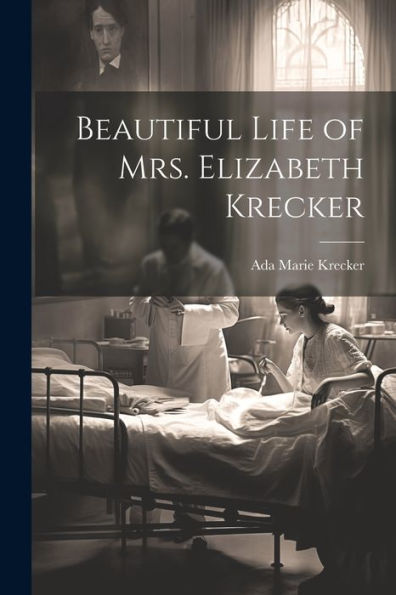 Beautiful Life Of Mrs. Elizabeth Krecker