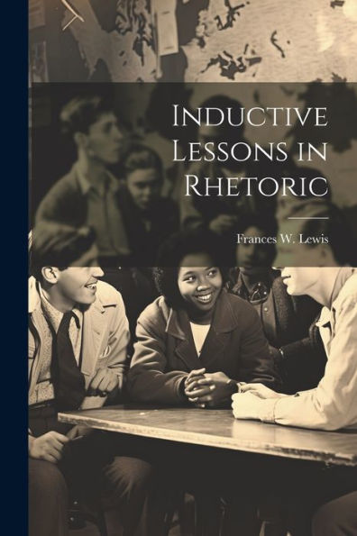 Inductive Lessons In Rhetoric
