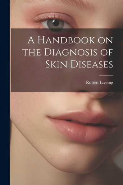 A Handbook On The Diagnosis Of Skin Diseases