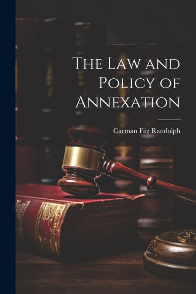 The Law And Policy Of Annexation