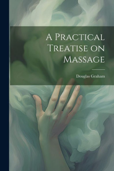 A Practical Treatise On Massage