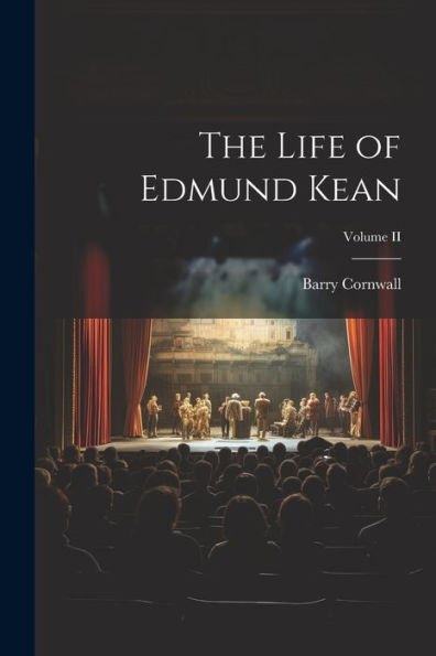 The Life Of Edmund Kean; Volume Ii