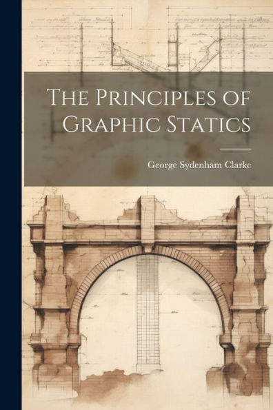 The Principles Of Graphic Statics