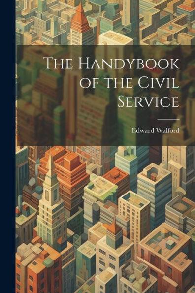 The Handybook Of The Civil Service