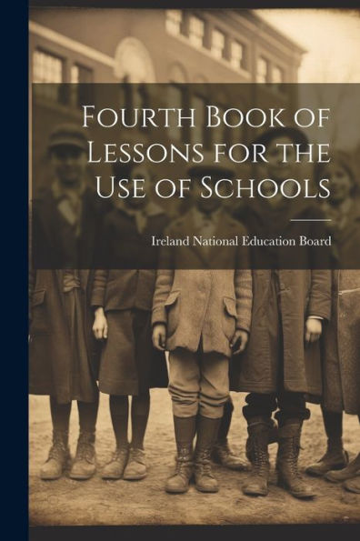 Fourth Book Of Lessons For The Use Of Schools