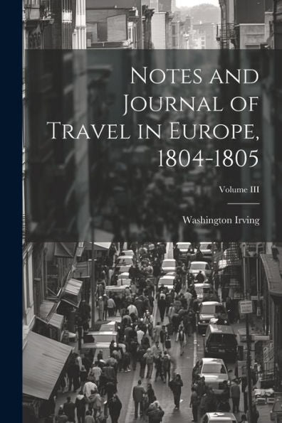 Notes And Journal Of Travel In Europe, 1804-1805; Volume Iii