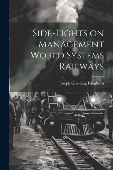 Side-Lights On Management World Systems Railways