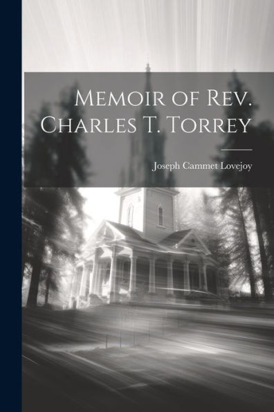 Memoir Of Rev. Charles T. Torrey