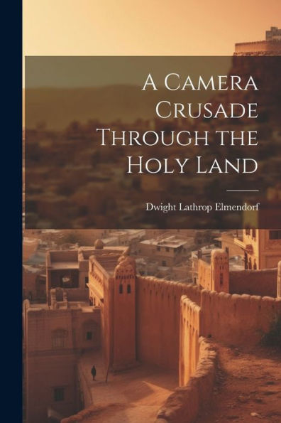 A Camera Crusade Through The Holy Land