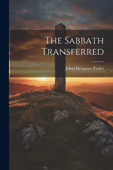The Sabbath Transferred - 9781021991836