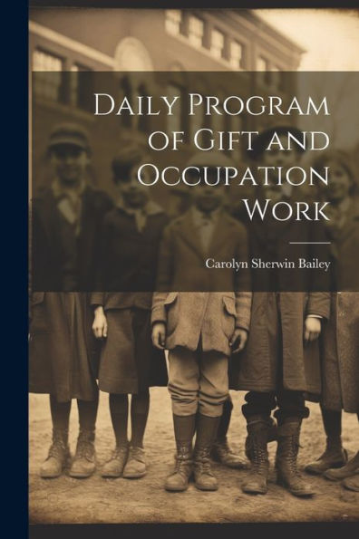 Daily Program Of Gift And Occupation Work