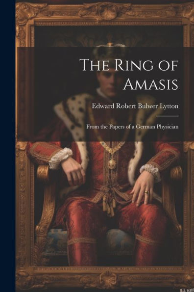 The Ring Of Amasis: From The Papers Of A German Physician