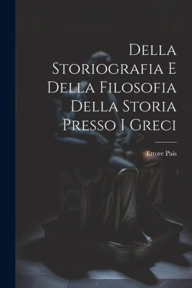 Della Storiografia E Della Filosofia Della Storia Presso I Greci