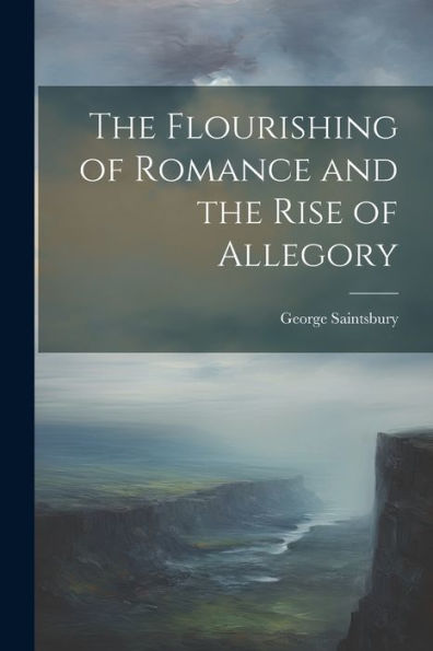 The Flourishing Of Romance And The Rise Of Allegory