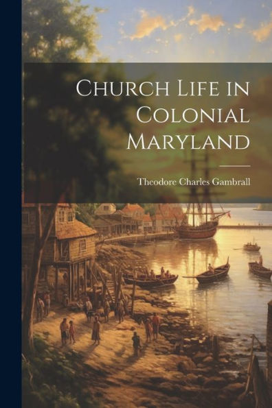 Church Life In Colonial Maryland
