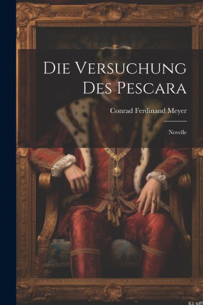 Die Versuchung Des Pescara: Novelle