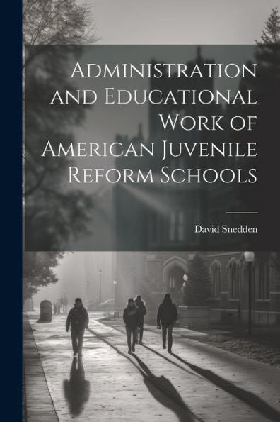 Administration And Educational Work Of American Juvenile Reform Schools