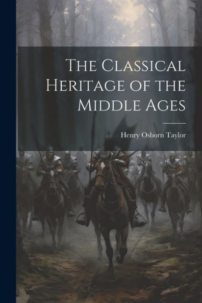 The Classical Heritage Of The Middle Ages