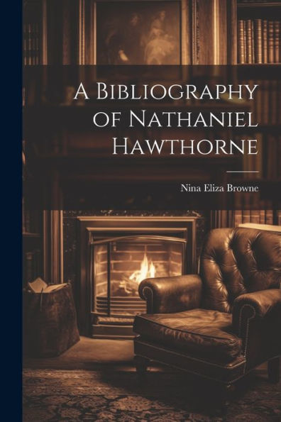 A Bibliography Of Nathaniel Hawthorne