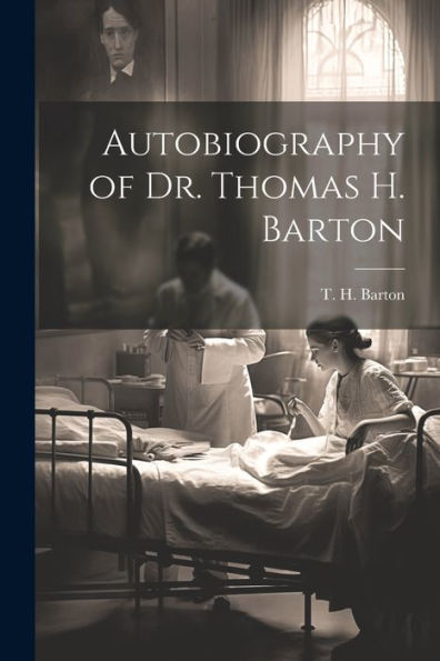 Autobiography Of Dr. Thomas H. Barton