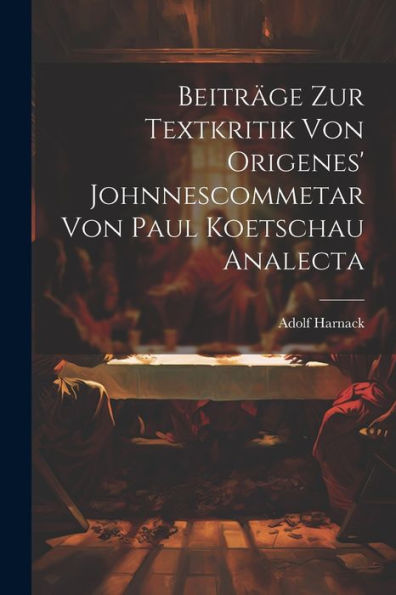 Beiträge Zur Textkritik Von Origenes' Johnnescommetar Von Paul Koetschau Analecta