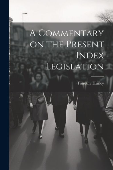 A Commentary On The Present Index Legislation
