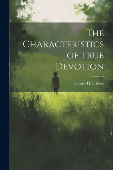 The Characteristics Of True Devotion