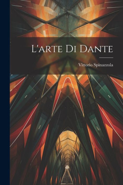 L'Arte Di Dante (Italian Edition)