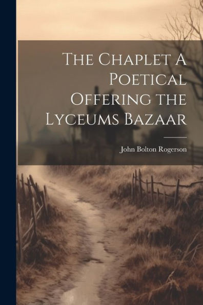 The Chaplet A Poetical Offering The Lyceums Bazaar