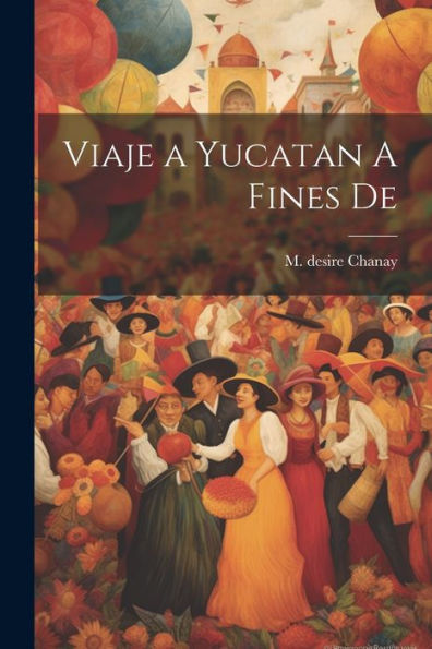 Viaje A Yucatan A Fines De (Spanish Edition)