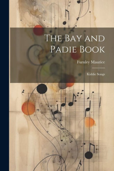 The Bay And Padie Book: Kiddie Songs