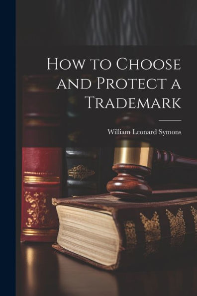 How To Choose And Protect A Trademark