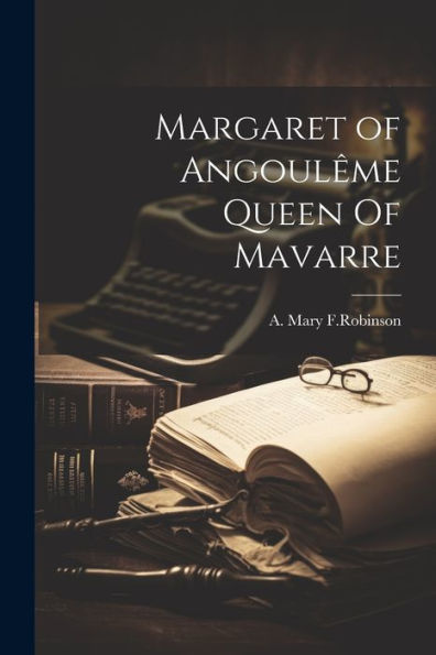 Margaret Of Angoulême Queen Of Mavarre