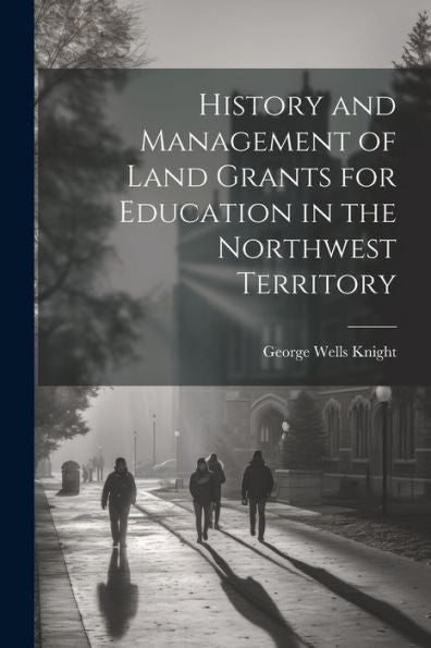 History And Management Of Land Grants For Education In The Northwest Territory