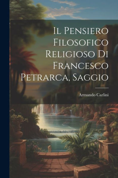 Il Pensiero Filosofico Religioso Di Francesco Petrarca, Saggio