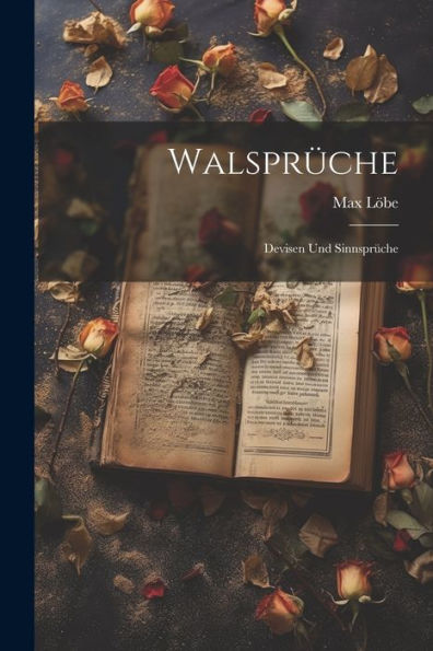 Walsprüche: Devisen Und Sinnsprüche