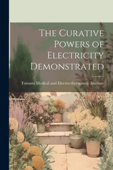 The Curative Powers Of Electricity Demonstrated