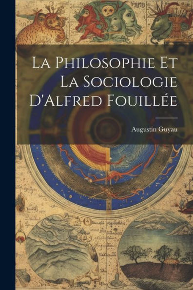 La Philosophie Et La Sociologie D'Alfred Fouillée