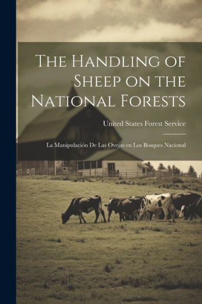 The Handling Of Sheep On The National Forests: La Manipulación De Las Ovejas En Los Bosques Nacional