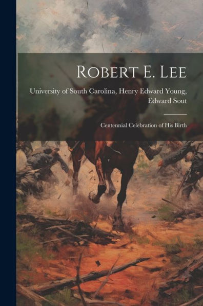 Robert E. Lee: Centennial Celebration Of His Birth