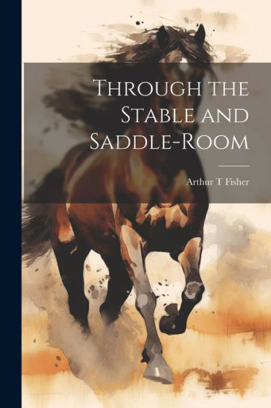 Through The Stable And Saddle-Room
